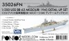 Pontos 35026FN USS BB-63 Missouri 1945 Detail Up Set (Teak tone stained wooden deck) (1:350)